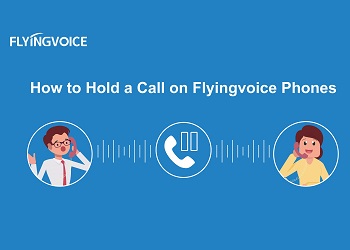 How to Hold a Call on Flyingvoice Phones