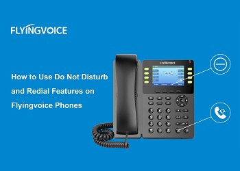 How to Use Do Not Disturb and Redial Feature on Flyingvoice Phones