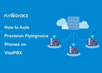How to Auto Provision Flyingvoice Phones on VitalPBX
